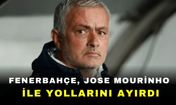 Fenerbahçe, Jose Mourinho ile yollarını ayırdı