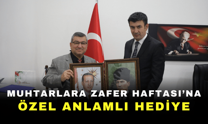 Muhtarlara Zafer Haftası’na Özel Anlamlı Hediye