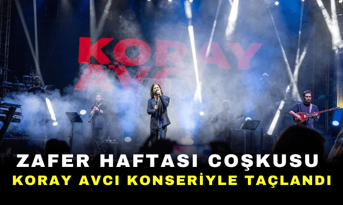 ZAFER HAFTASI COŞKUSU KORAY AVCI KONSERİYLE TAÇLANDI