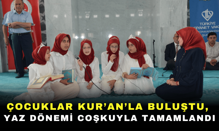 Çocuklar Kur’an’la Buluştu,  Yaz Dönemi Coşkuyla Tamamlandı