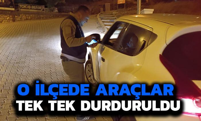 O ilçede araçlar tek tek durduruldu