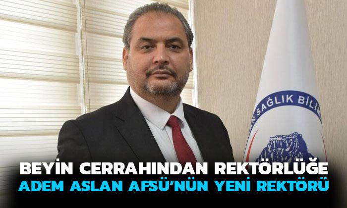 AFSÜ’nün yeni rektörü Prof. Dr. Adem Aslan oldu