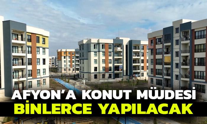 Afyonkarahisar’a konut müjdesi geldi